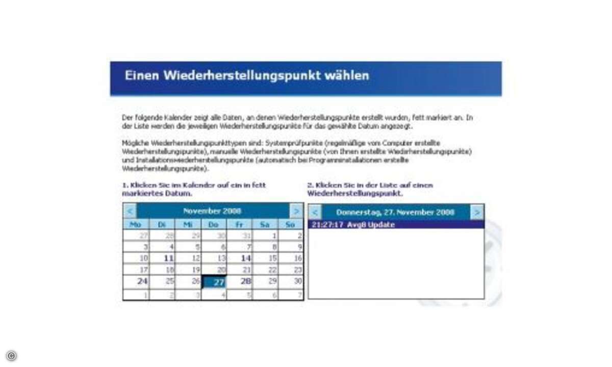 Für fett gedruckte Tage im Kalenderblatt stehen einer oder mehrere Wiederherstellungspunkte abrufbereit. 3. Schritt: System wiederherstellen Erweist sich Windows als instabil, machen Sie die schädigenden Änderungen einfach mithilfe der Systemwiede