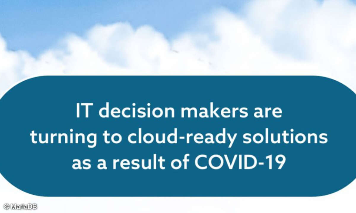 Die MariaDB Corporation hat die Ergebnisse einer Umfrage veröffentlicht, laut der zahlreiche Unternehmen ihr Cloud-Engagement aufgrund der aktuellen COVID-19-Pandemie signifikant verstärken.